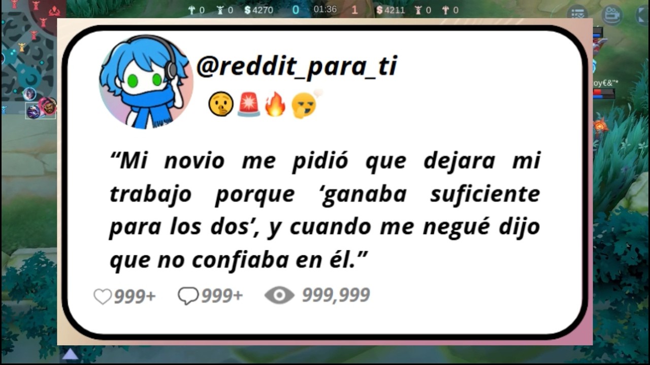 MI NOVIO ME PIDIÓ QUE DEJARA MI TRABAJO PORQUE GANABA SUFICIENTE PARA LOS DOS, Y CUANDO ME NEGUÉ...