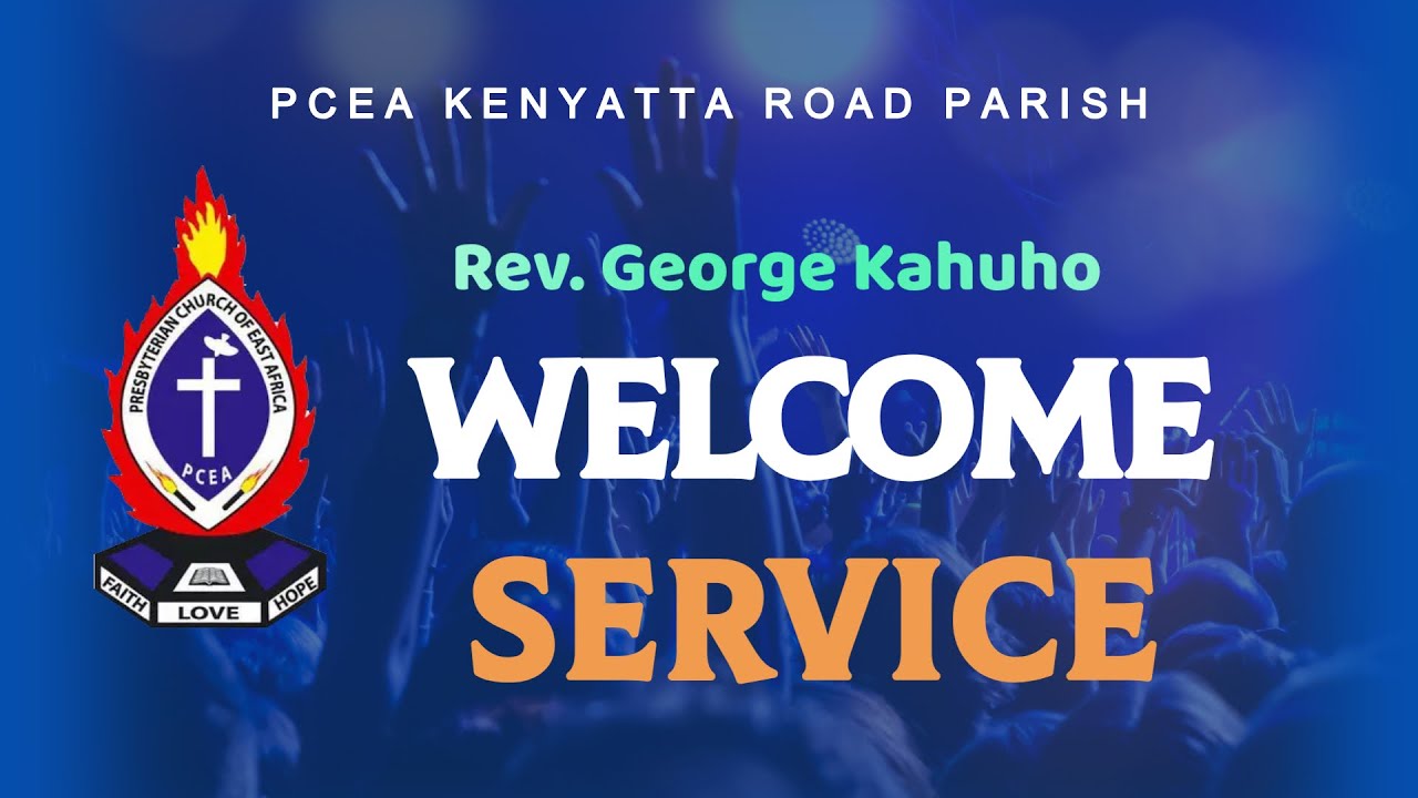 WELCOMING THE NEW PARISH MINISTER | PCEA KENYATTA ROAD PARISH