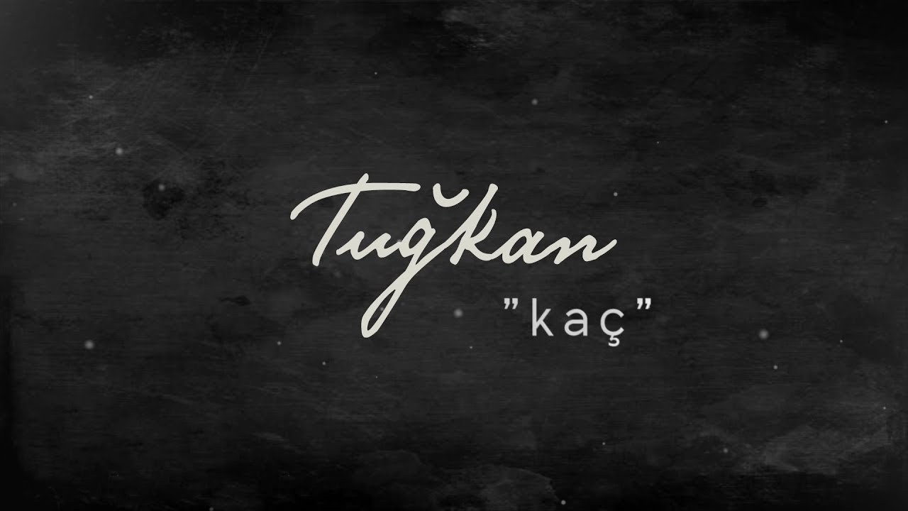 Tuğkan - Ka&ccedil; (Official Lyric Video)