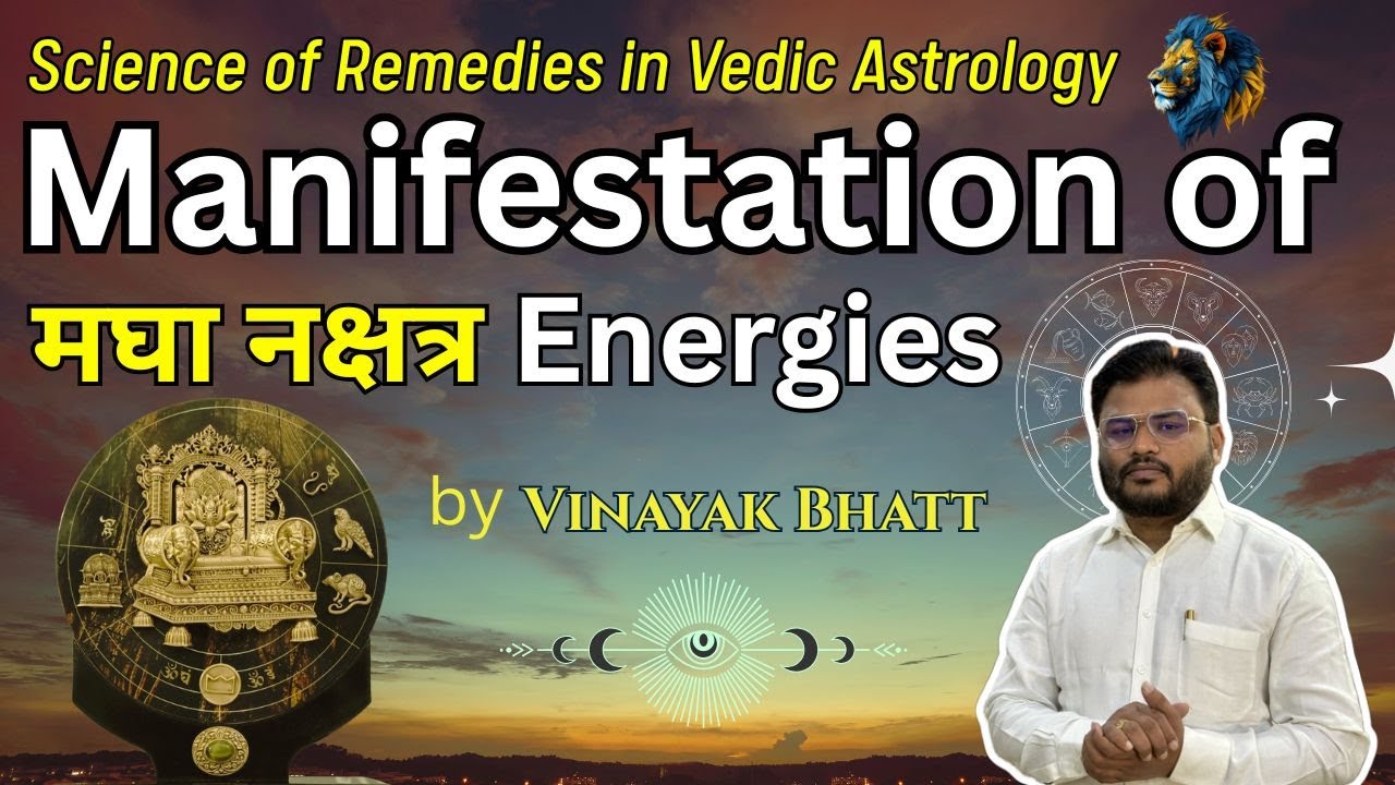 Manifestation of 🔱 Magha Nakshatra Energies - मघा नक्षत्र Science of Remedies in Vedic Astrology