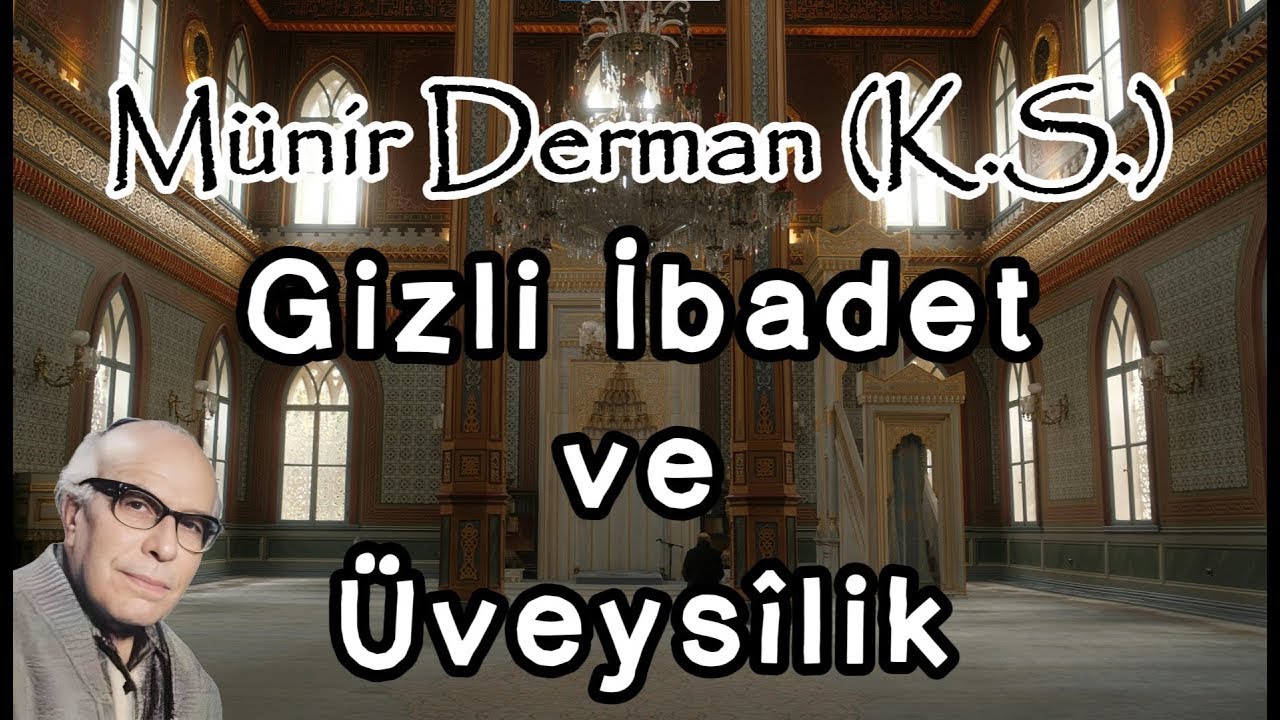 Gizli İbadet ve Üveysilik (Münir Derman (k.s.))