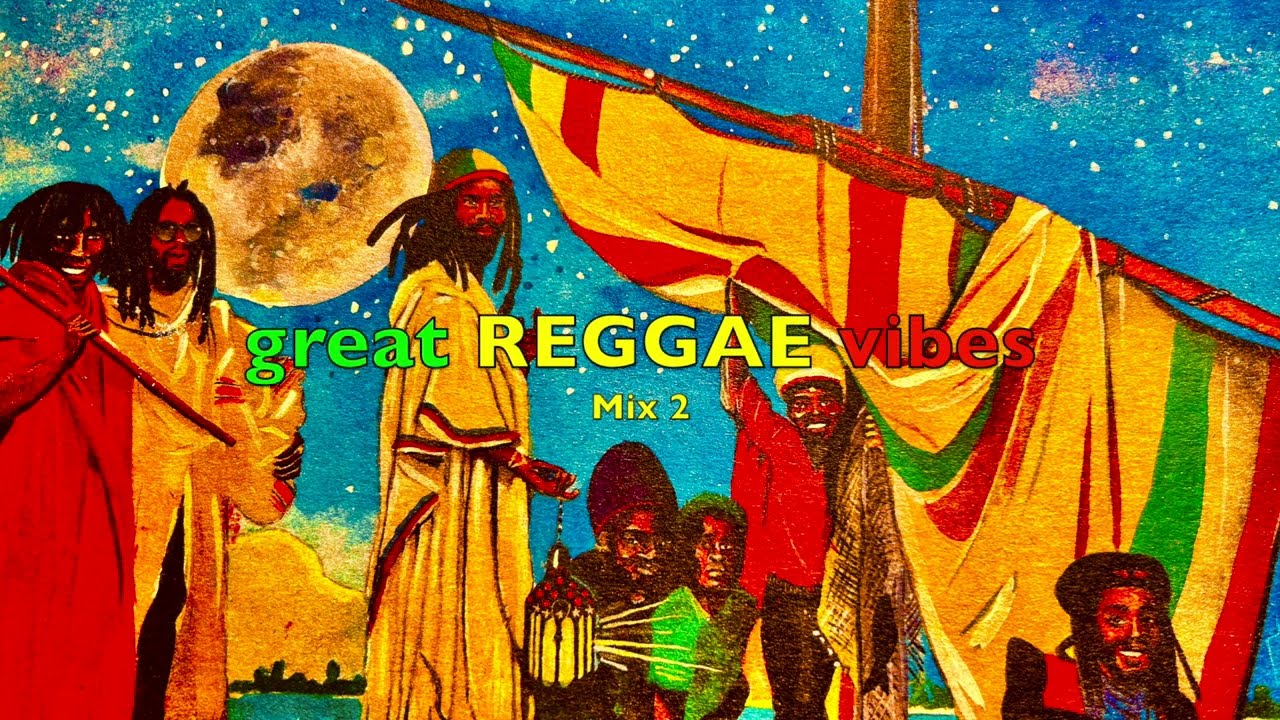 great REGGAE vibes  Mix 2
