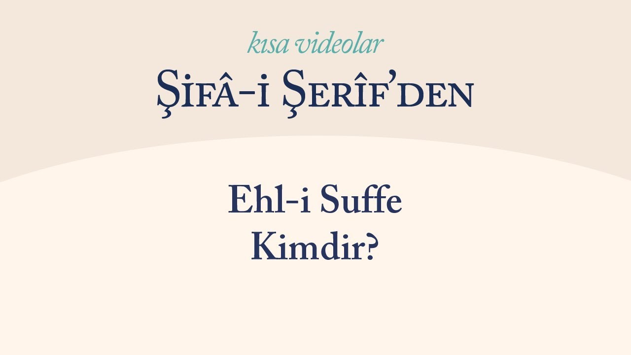 Şifa-i Şerif'den - Ehl-i Suffe Kimdir?