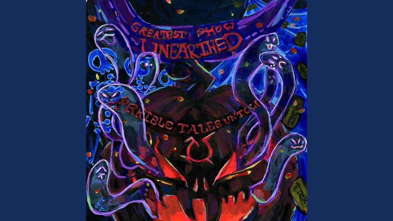 The Greatest Show Unearthed