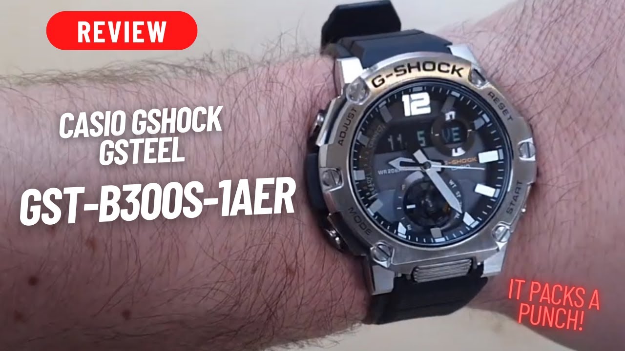 WATCH REVIEW: CASIO G-SHOCK G-STEEL GST-B300S-1AER TOUGH SOLAR BLUETOOTH WATCH