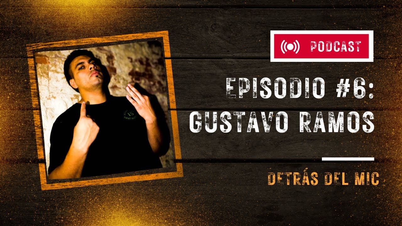 Detrás del Mic Ep #6 Gustavo Ramos