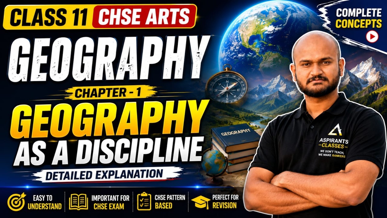 CLASS 11 GEOGRAPHY 🌍 | CHAPTER 1: GEOGRAPHY AS A DISCIPLINE | FULL EXPLANATION | CHSE ARTS