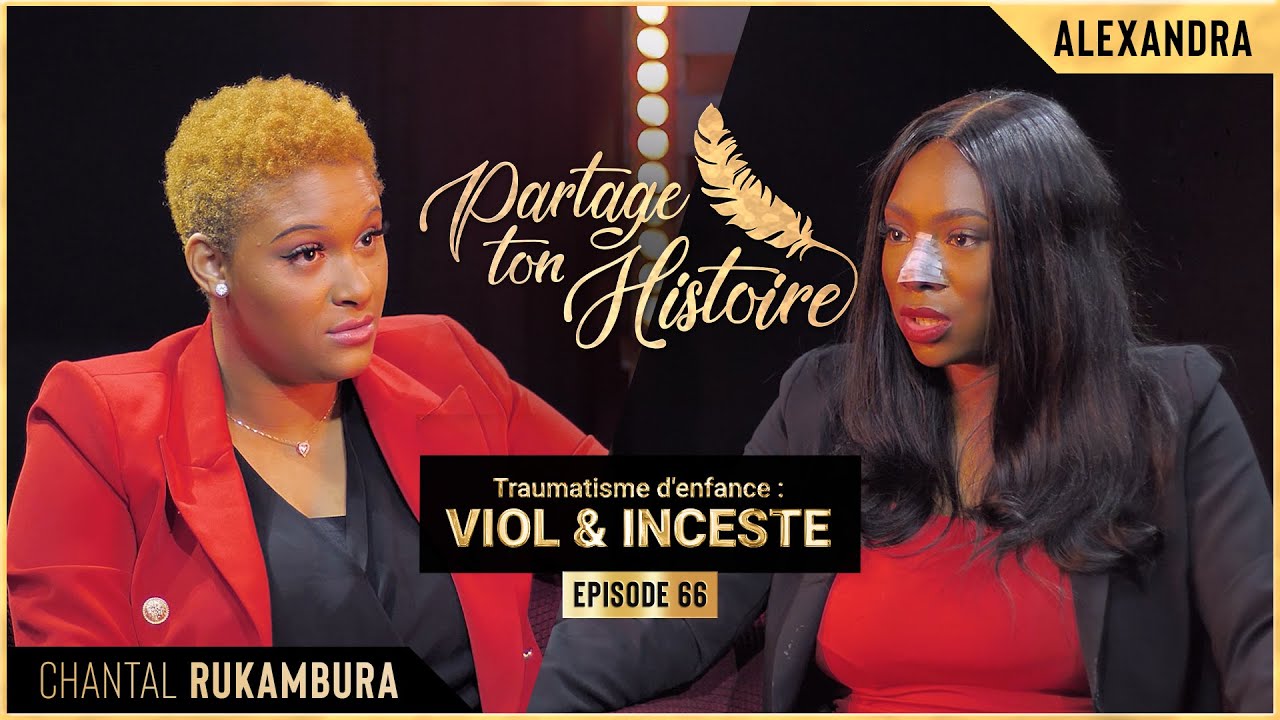 Traumatisme d'enfance : viol et inceste  - Partage ton histoire - (Chantal RUKAMBURA)
