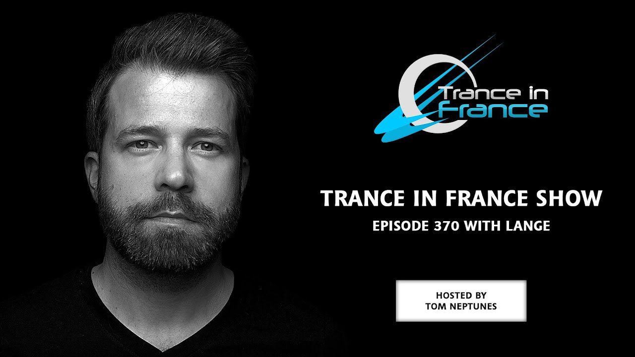 Trance In France Show Episode 370 &mdash; Lange (2017)