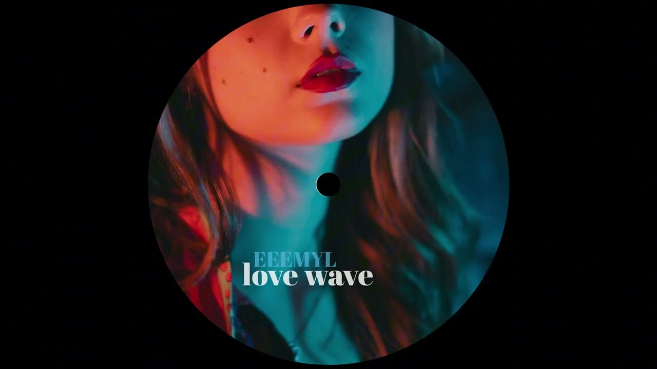 EEEMYL - LOVE WAVE