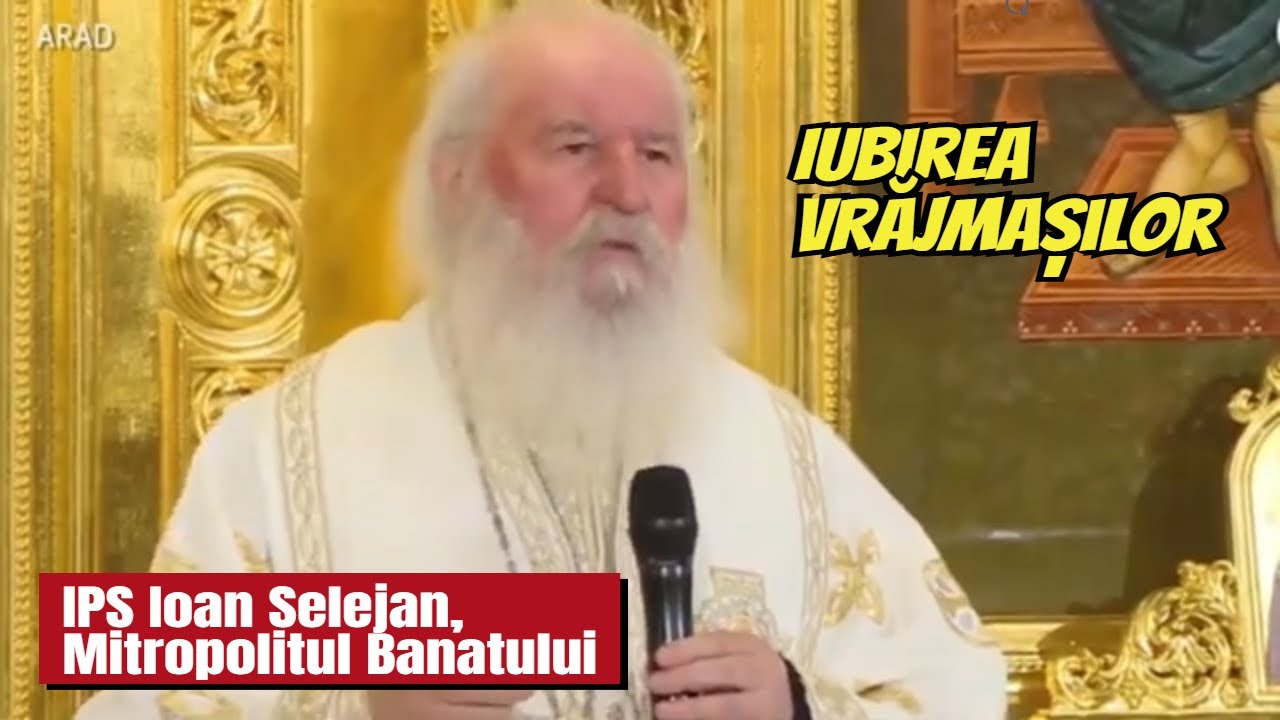 Predica Iubirea Vrajmasilor - IPS Ioan, Mitropolitul Banatului