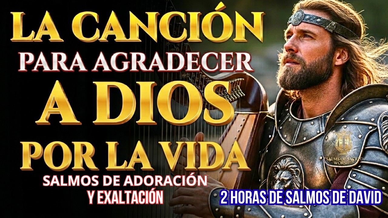 SALMOS DE ADORACIÓN Y EXALTACIÓN AL SEÑOR | Salmos que David Cantaba Con Poder #salmos