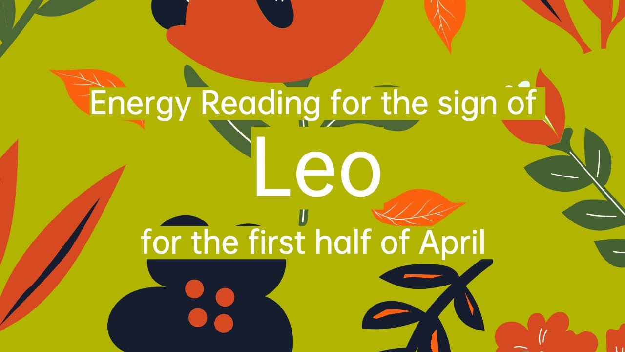 Leo | Time to Uplevel Your Emotional Depth | 1st half of April
