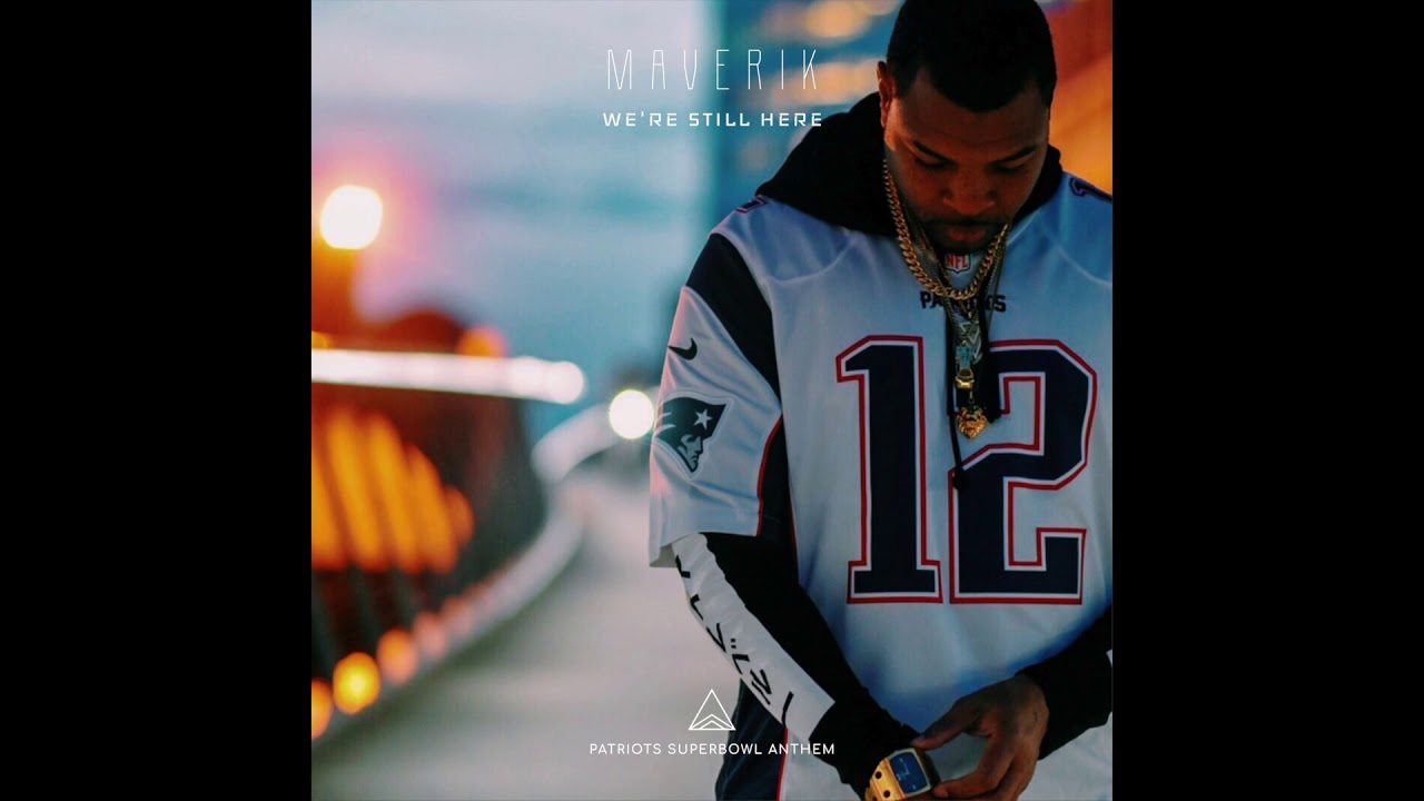 WE'RE STILL HERE (PATRIOTS SUPERBOWL ANTHEM)
