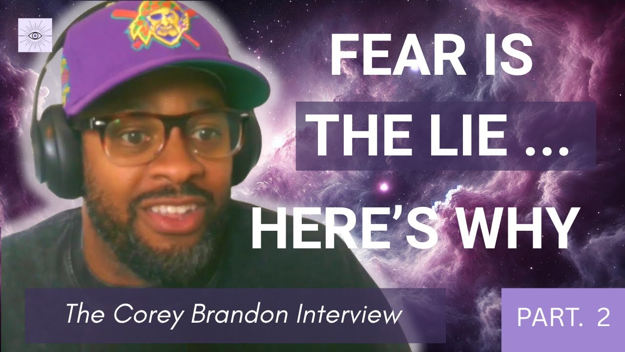 Fear, Soul Contracts & Remembering Why We’re Here |  Corey Brandon on Soul Travels Part 2