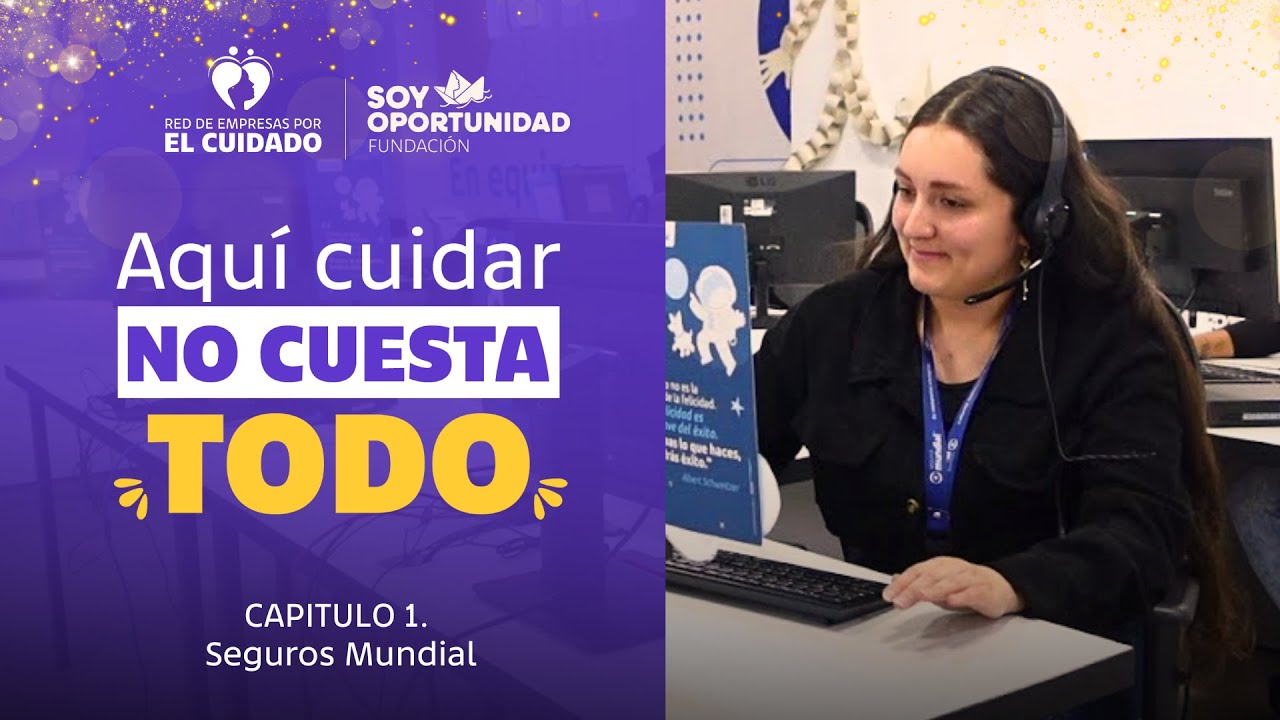 Aquí Cuidar NO cuesta todo: Capítulo 1. Seguros Mundial y su apuesta por las madres cabeza de hogar