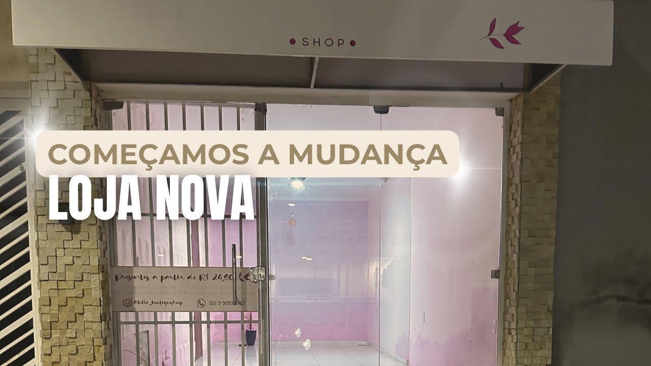 COMEÇAMOS A MUDANÇA PARA LOJA NOVA - A LOJA TÁ FICANDO LINDA 