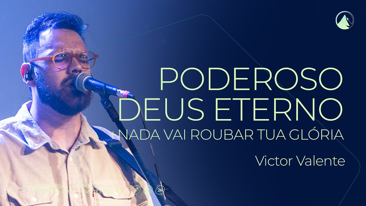 Victor Valente - Poderoso Deus Eterno / Nada Vai Roubar Tua Gl&oacute;ria