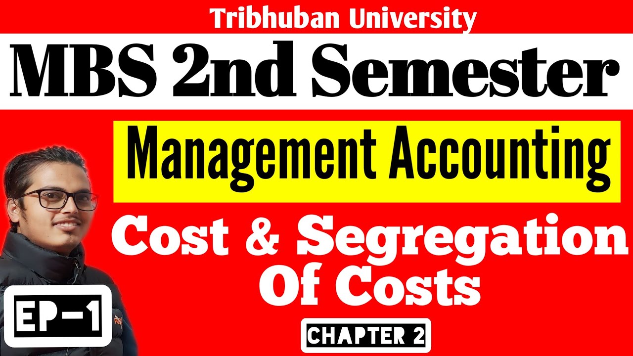 MBS Second Semester Management Accounting Costs & Segregation of Costs Episode 1 | By Shrawan Sir