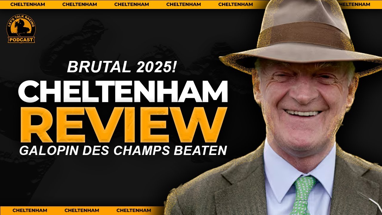 2025 Cheltenham Festival Review | Galopin Des Champs beaten! | Let's Talk Racing