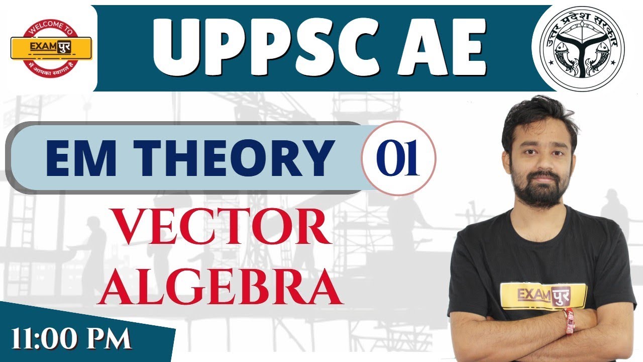 CLASS 01 || UPPSC AE || ELECTRICAL || EM Theory || Arshit Sir || VECTOR ALGEBRA