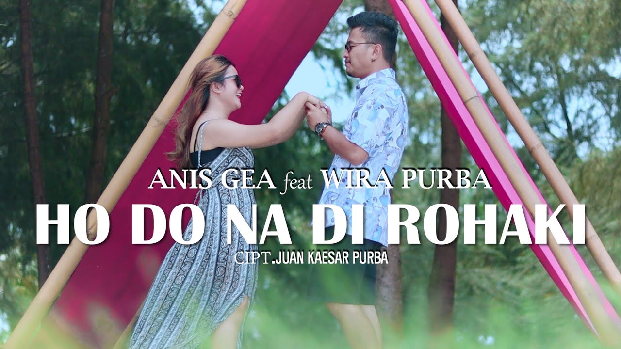HO DO NA DI ROHAKKI  - ANIS GEA feat WIRA PURBA