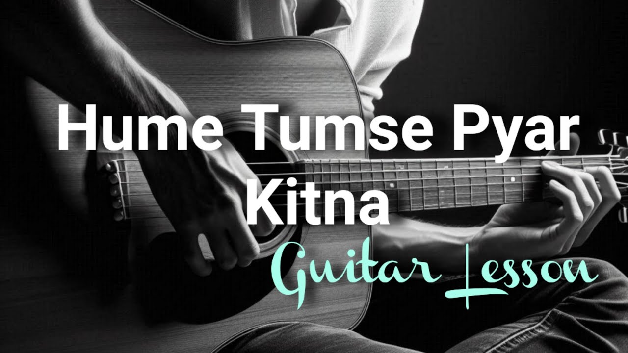 Hume Tumse Pyar Kitna | Guitar Lesson