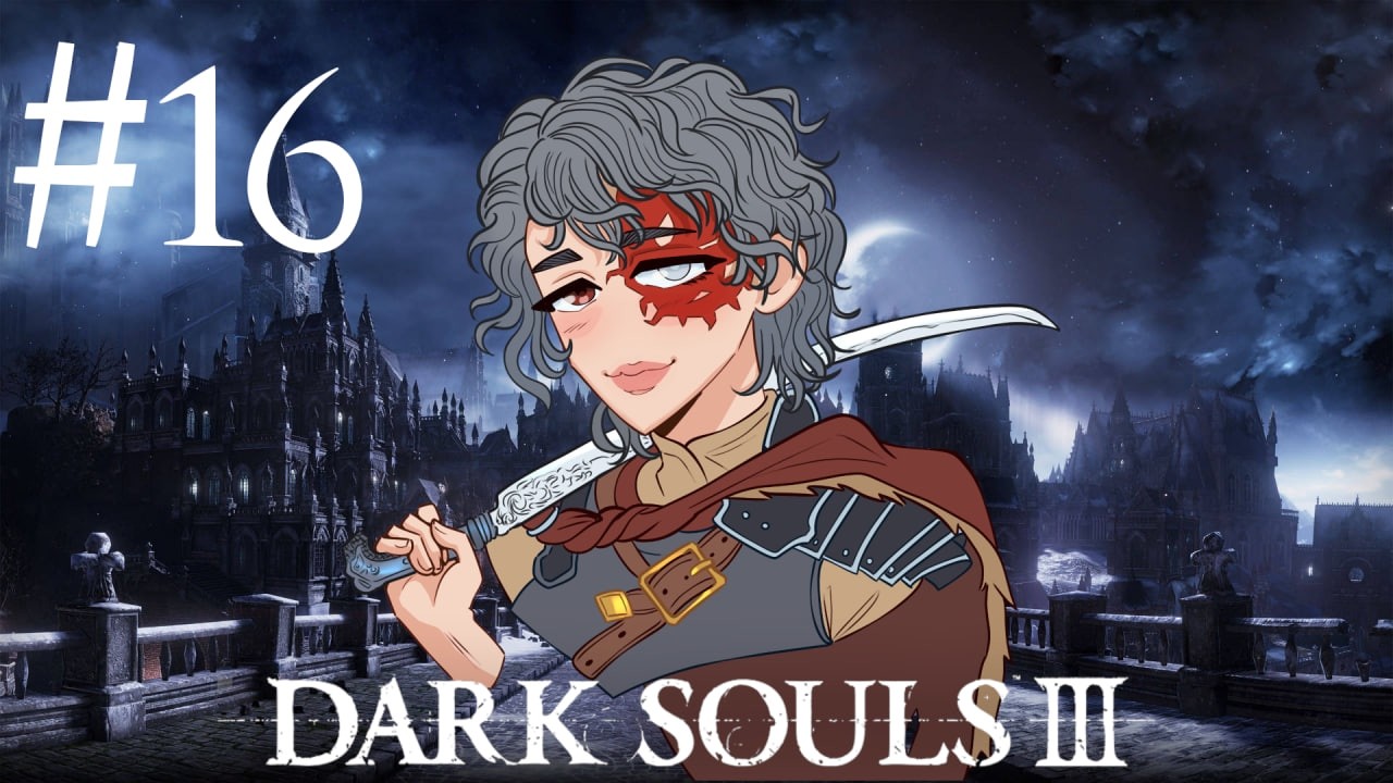 Difficoltà che non dovrei assolutamente avere|Dark Souls 3 #16