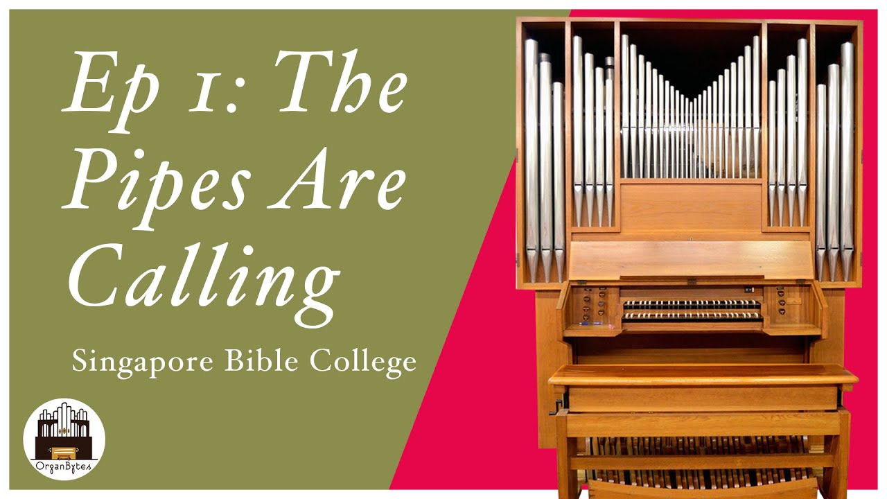 OrganBytes Ep 1: The Pipes Are Calling (Singapore Bible College)