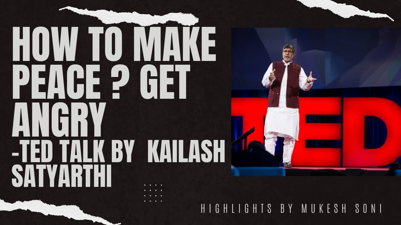 How to make Peace ?|  Get Angry |  Kailash Satyarthi TED Talk