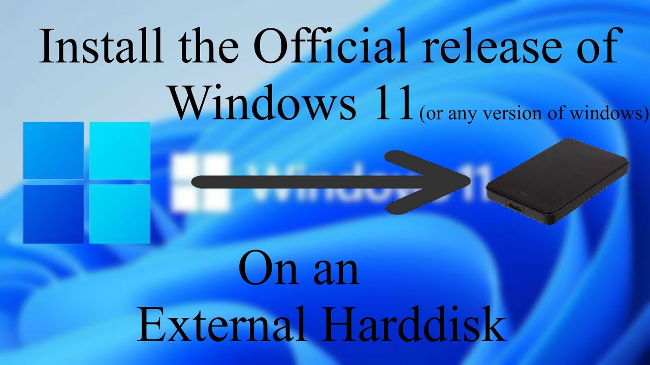 Install the Official release of windows 11 on an External Hard disk