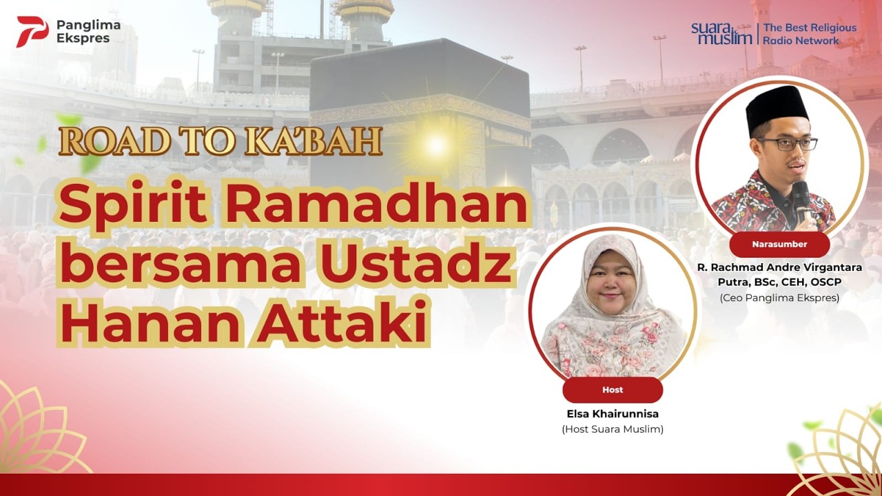 Spirit Ramadhan Bersama Ustadz Hanan Attaki  | Road To Ka'bah | Panglima Ekspres