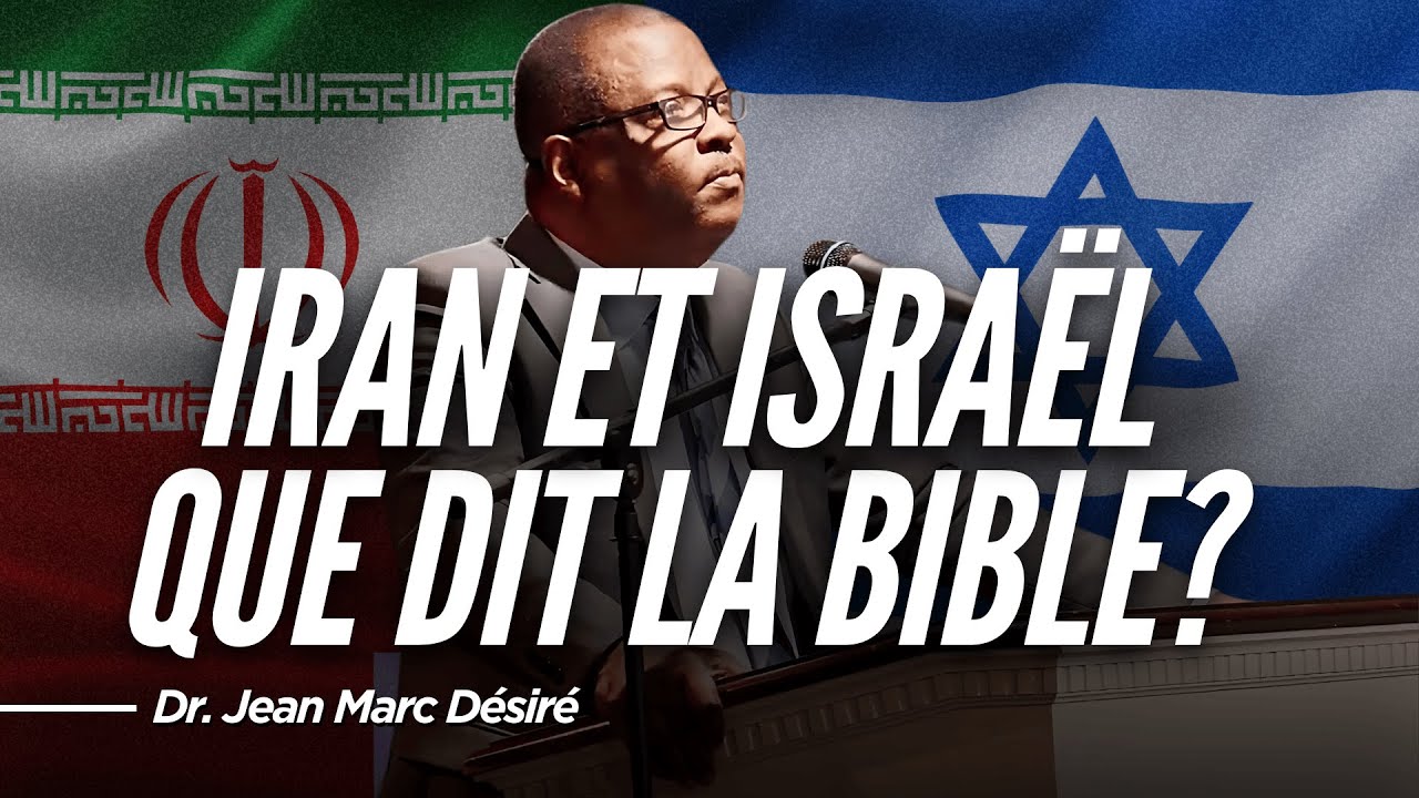 IRAN ET ISRAËL - QUE DIT LA BIBLE? | Étude Biblique | Dr. Jean Marc Désiré