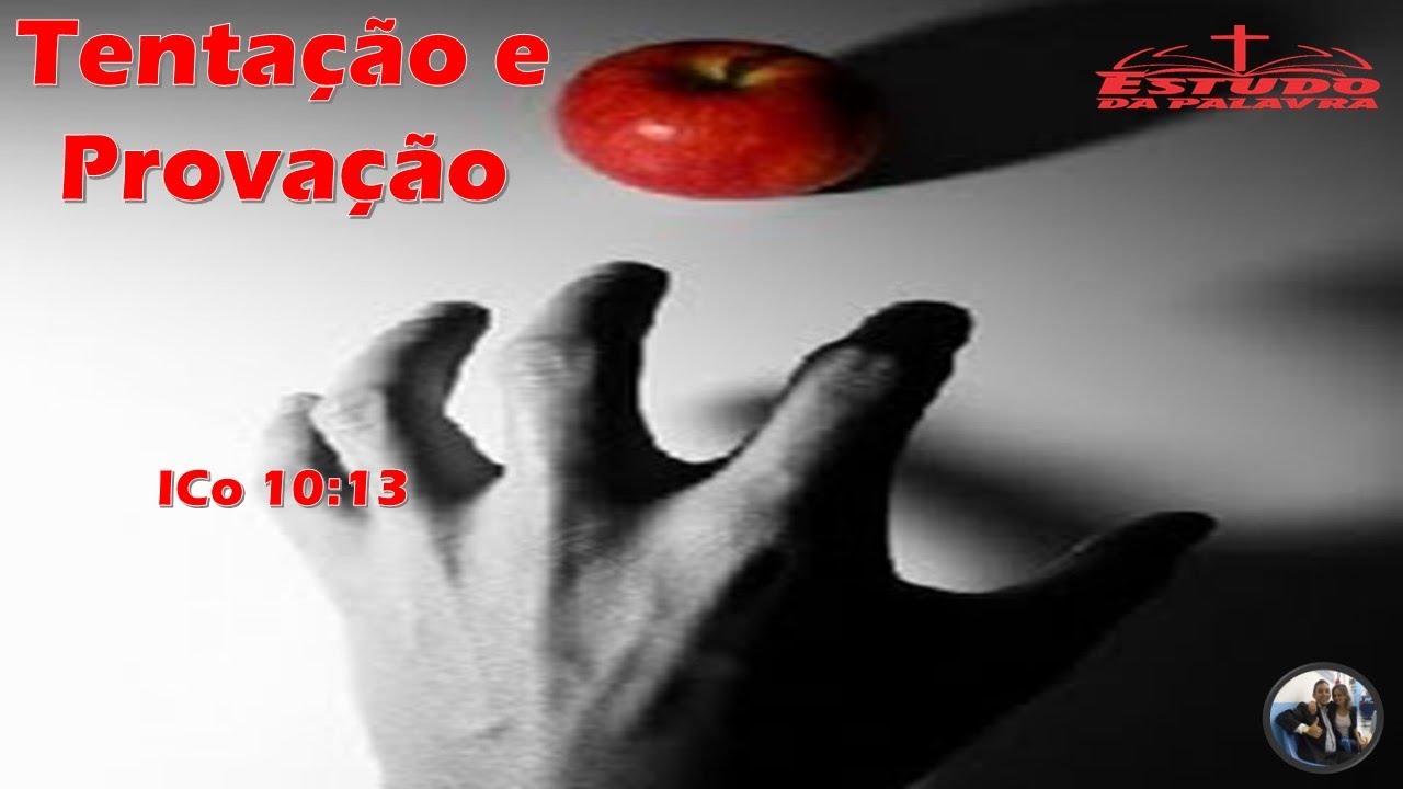 ESTUDO DA PALAVRA - TENTAÇÃO E PROVAÇÃO ICo 10:13