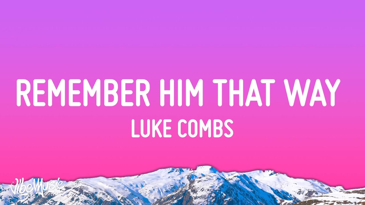 Luke Combs - Remember Him That Way (Lyrics)
