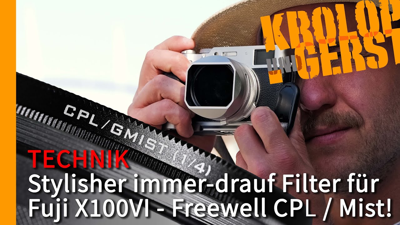 Stylisher immer-drauf Filter für Fuji X100VI - Freewell CPL / Mist! 📷 Krolop&Gerst