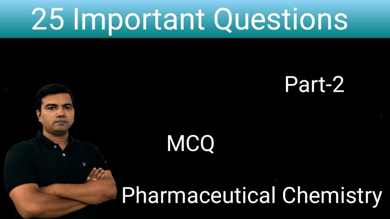 25 Very important MCQ questions for Pharmaceutical Chemistry (Part-2) as per new syllabus