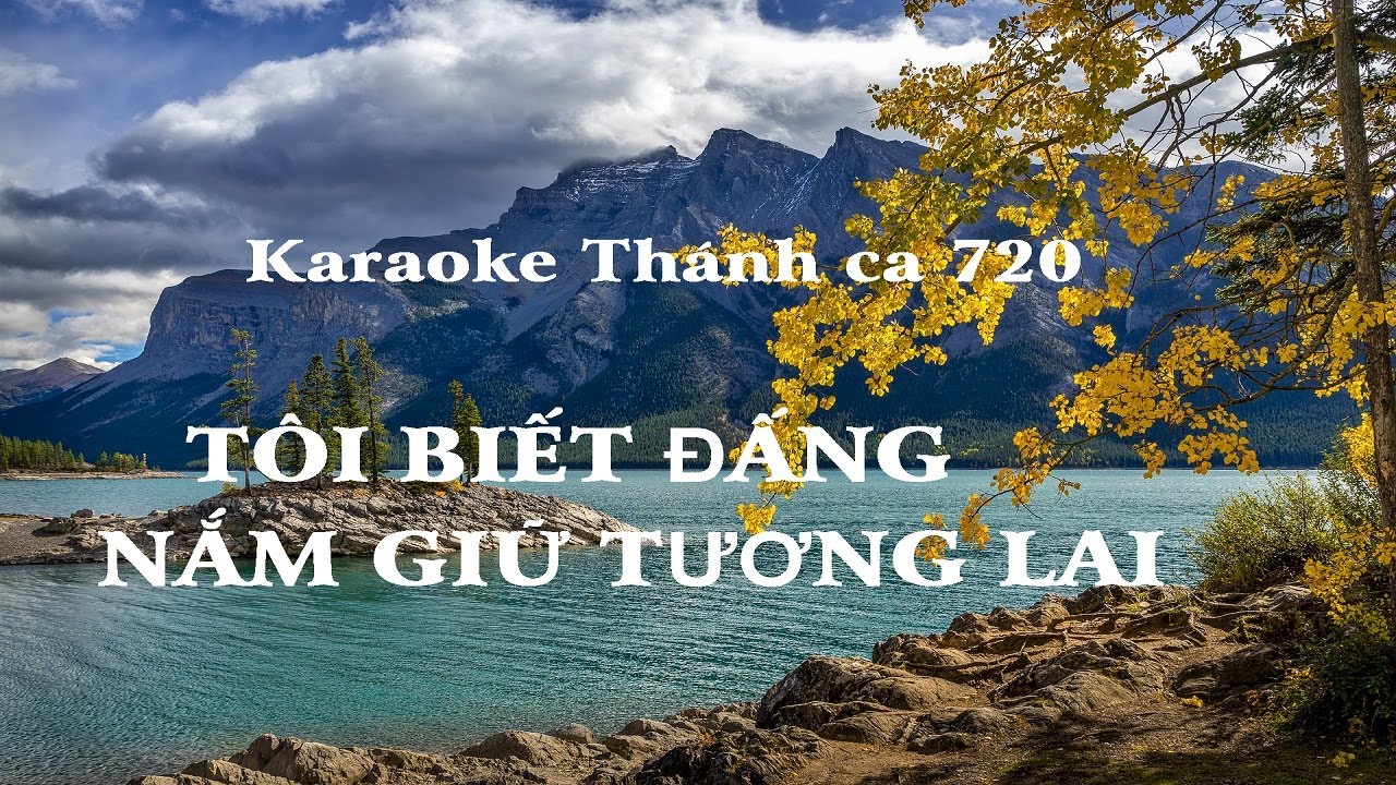 Karaoke Thánh Ca 720 - TÔI BIẾT ĐẤNG NẮM GIỮ TƯƠNG LAI