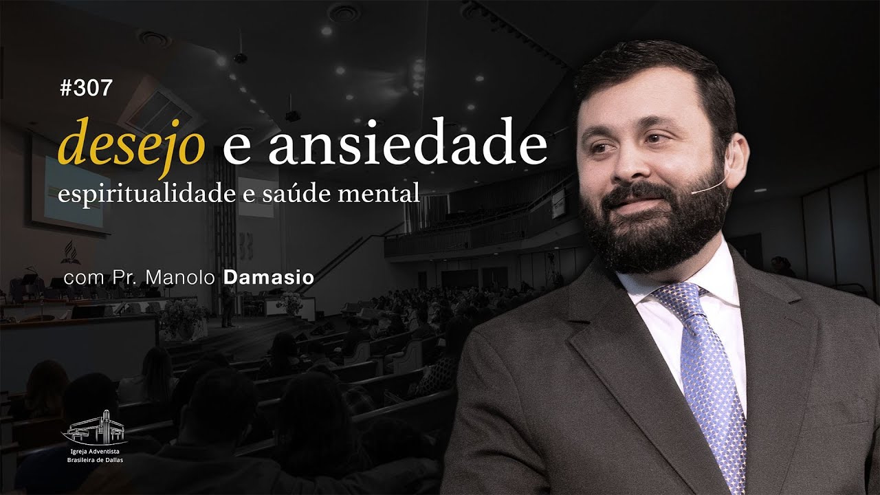 Sermão #307 I Desejo e ansiedade | Dopamina e neurotransmissores — Pr. Manolo Damasio
