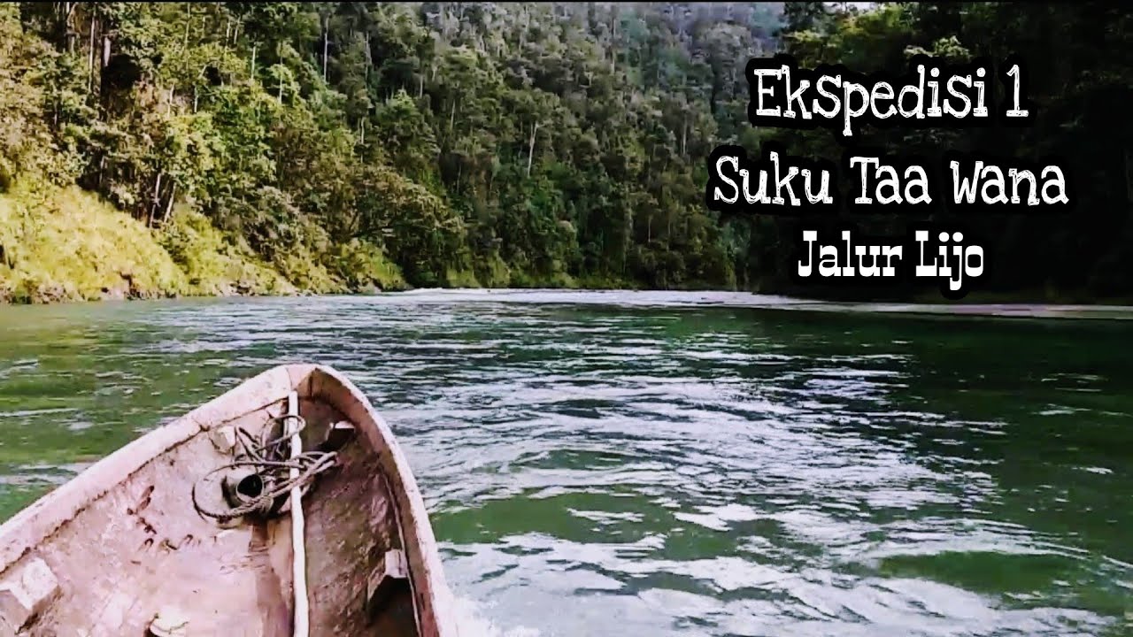 Luar Biasa !!! Perjuangan Menuju Pedalaman Suku Taa Wana Morowali Utara. Ekspedisi 1