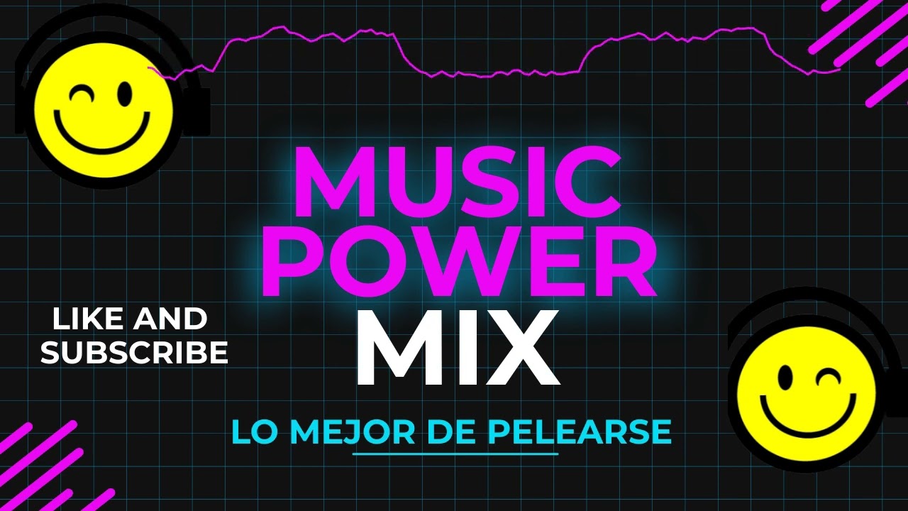 Music Power Mix - Lo mejor de pelearse