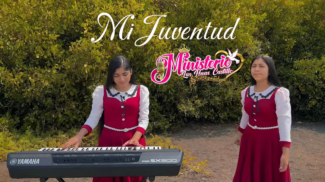 ♫ Mi Juventud ▶ Ministerio Las Hnas Castillo PRIMICIA ♪
