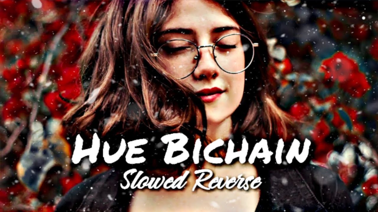 Hue Bichain (Slowed+Reverse) Song - Yaseer Desai And Palak Muchhal