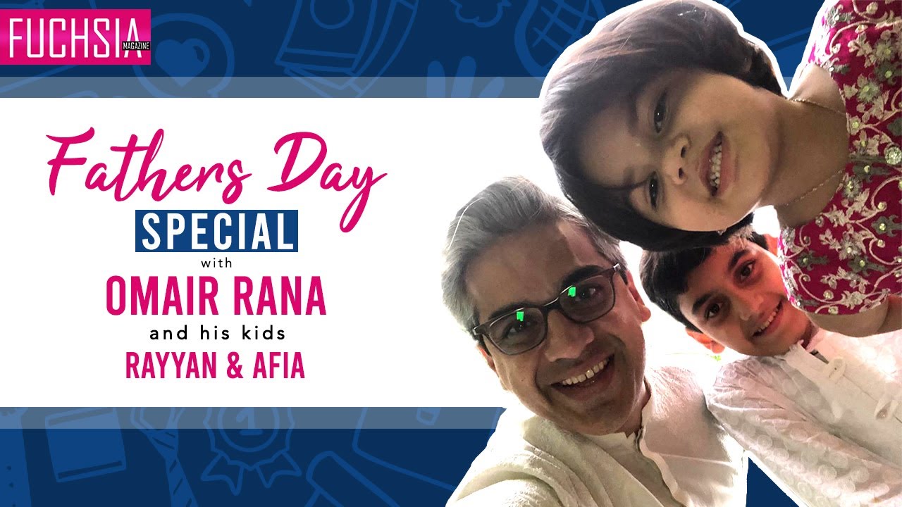 Omair Rana Live In Conversation With FUCHSIA | Father's Day Special | FUCHSIA