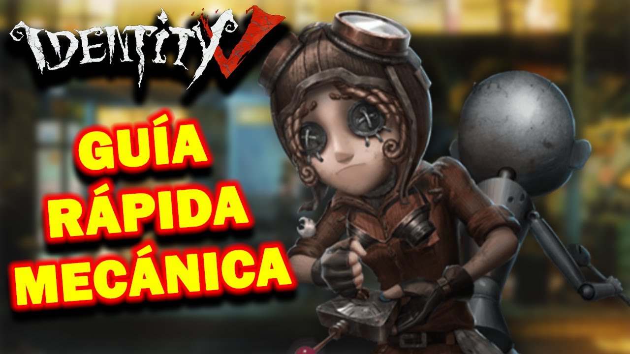 GU&Iacute;A R&Aacute;PIDA: C&Oacute;MO JUGAR CON LA MEC&Aacute;NICA | IDENTITY V