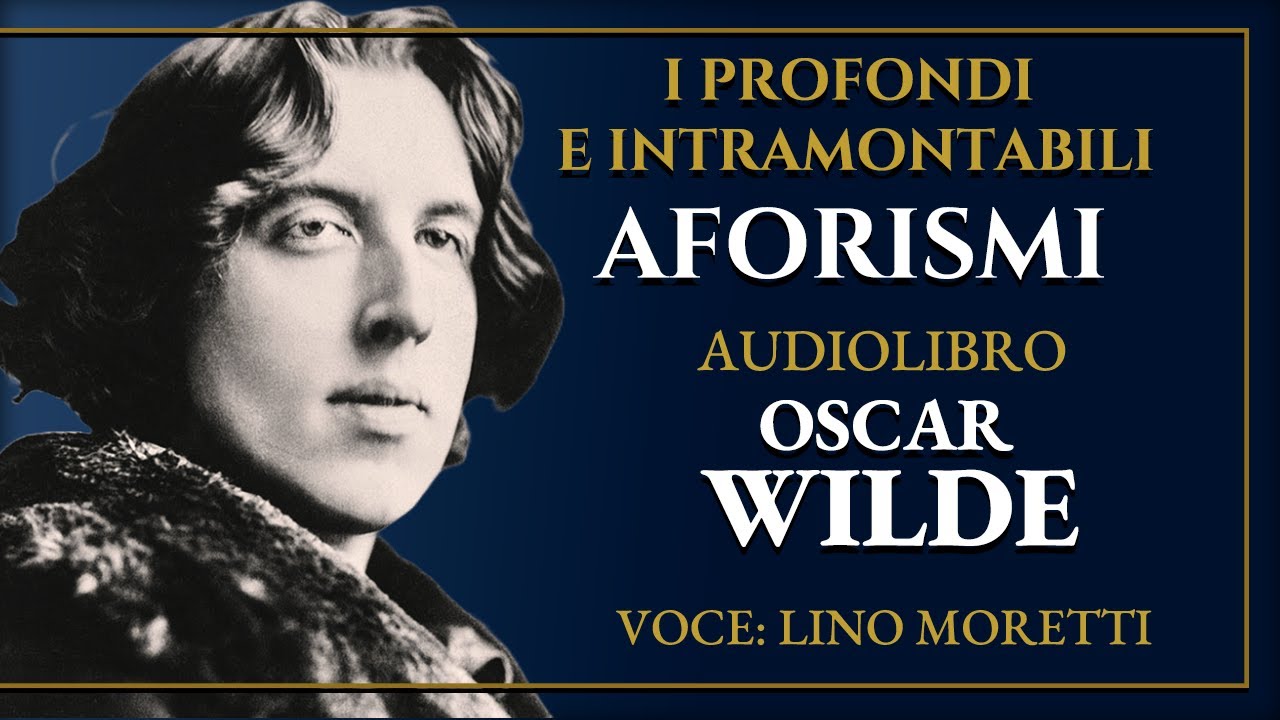 🔴 I PROFONDI E INTRAMONTABILI AFORISMI DI OSCAR WILDE