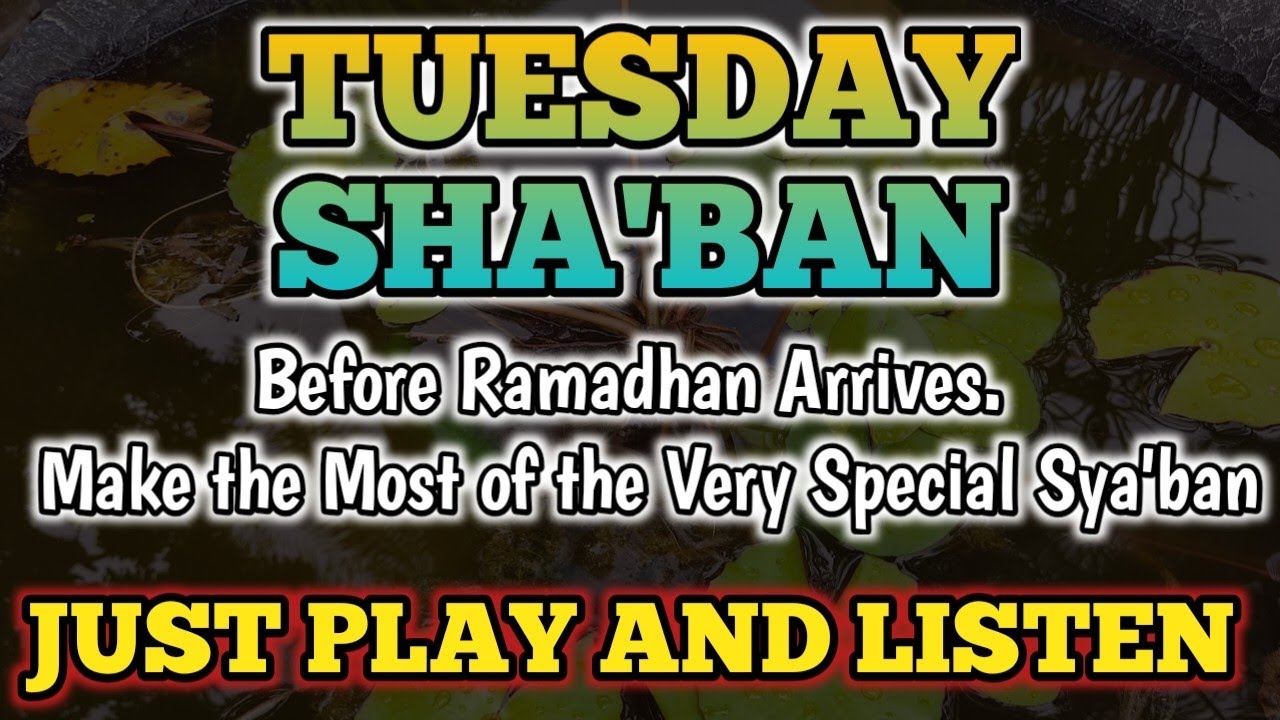 Powerfull dua on Sha'ban-abundant flow of fortune, solutions to life's problems, inner peace