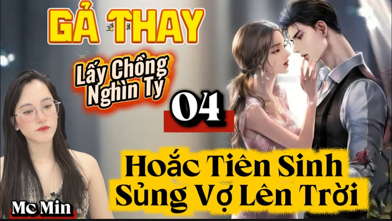 Tập 04: Con Gái Của Thế Giới Ngầm | Hoắc Tiên Sinh Sủng Vợ Lên Trời #truyenaudio #mcmin diễn đọc