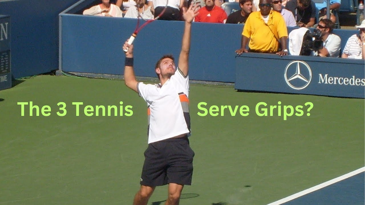 The 3 Tennis Serve Grips?