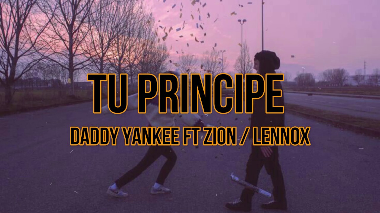 Tu Principe | Daddy Yankee ft Zion y Lennox (Letra/Lyrics)